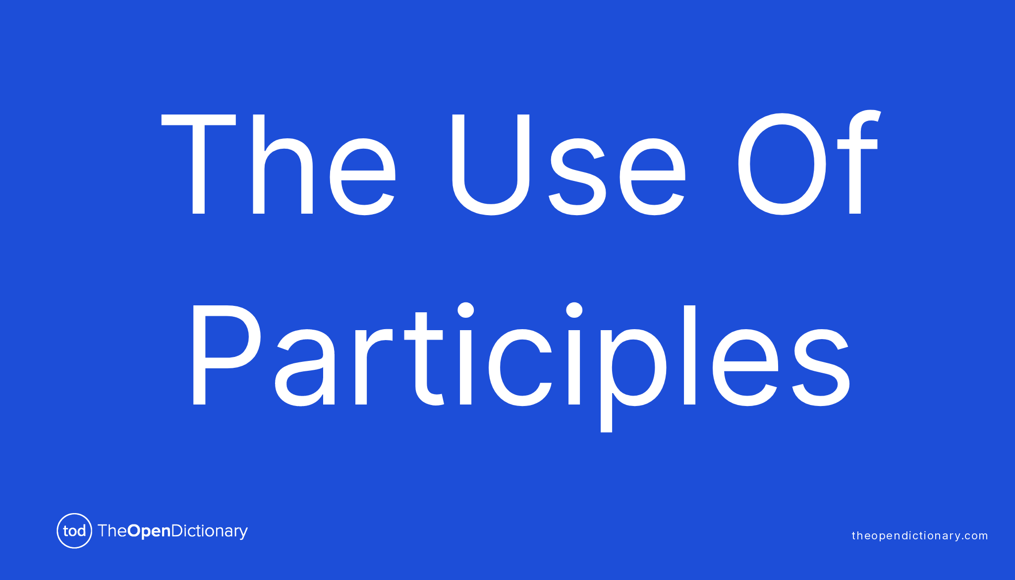 the-use-of-participles-the-open-dictionary-english-language-grammar